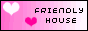 Friendly house